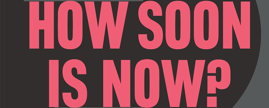 how_soon_now_Hero-banner